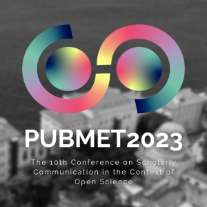 PUBMET 2023 - The 10th Conference on Scholarly Communication in the Context of Open Science